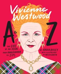 Vivienne Westwood A to Z: The Life of an Icon: From Anglomania to Zips цена и информация | Биографии, автобиогафии, мемуары | 220.lv