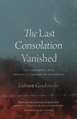 Last Consolation Vanished: The Testimony of a Sonderkommando in Auschwitz cena un informācija | Biogrāfijas, autobiogrāfijas, memuāri | 220.lv