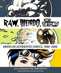 Raw, Weirdo, and Beyond: American Alternative Comics, 19802000 цена и информация | Исторические книги | 220.lv