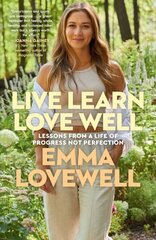 Live Learn Love Well: Lessons from a Life of Progress Not Perfection cena un informācija | Biogrāfijas, autobiogrāfijas, memuāri | 220.lv