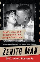 Zenith Man: Death, Love & Redemption in a Georgia Courtroom цена и информация | Биографии, автобиогафии, мемуары | 220.lv