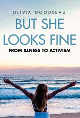 But She Looks Fine: From Illness to Activism цена и информация | Биографии, автобиогафии, мемуары | 220.lv