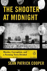 Shooter at Midnight: Murder, Corruption, and a Farming Town Divided cena un informācija | Biogrāfijas, autobiogrāfijas, memuāri | 220.lv