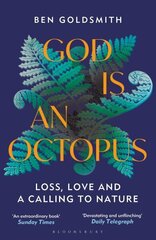 God Is An Octopus: Loss, Love and a Calling to Nature цена и информация | Биографии, автобиогафии, мемуары | 220.lv