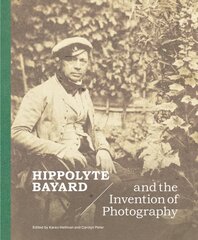 Hippolyte Bayard and the Invention of Photography cena un informācija | Grāmatas par fotografēšanu | 220.lv