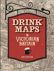 Drink Maps in Victorian Britain cena un informācija | Vēstures grāmatas | 220.lv