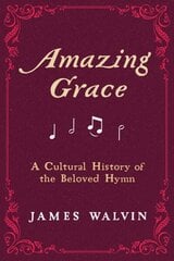 Amazing Grace: A Cultural History of the Beloved Hymn цена и информация | Духовная литература | 220.lv