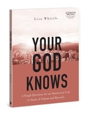 Your God Knows - Includes 6-Se: 6 Tough Questions for an Omniscient God (a Study of Nahum and Beyond) cena un informācija | Garīgā literatūra | 220.lv