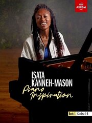 Isata Kanneh-Mason, Piano Inspiration, Book 1: ABRSM Grades 4-6 cena un informācija | Mākslas grāmatas | 220.lv