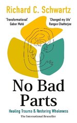 No Bad Parts: Healing Trauma & Restoring Wholeness with the Internal Family Systems Model cena un informācija | Pašpalīdzības grāmatas | 220.lv