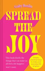 Spread the Joy: Simple Practical Ways to Make Your Everyday Life Brighter цена и информация | Самоучители | 220.lv