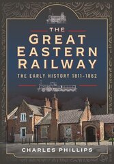 Great Eastern Railway, The Early History, 18111862 cena un informācija | Ceļojumu apraksti, ceļveži | 220.lv