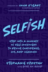 Selfish: Step Into a Journey of Self-Discovery to Revive Confidence, Joy, and Meaning cena un informācija | Pašpalīdzības grāmatas | 220.lv