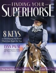 Finding Your Super Horse: 8 Keys to Developing the Horse That's Just Right for You cena un informācija | Grāmatas par veselīgu dzīvesveidu un uzturu | 220.lv