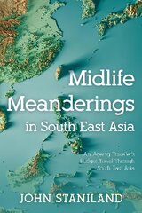 Midlife Meanderings in S E Asia: An Ageing Travellers Budget Travel Through S E Asia цена и информация | Путеводители, путешествия | 220.lv