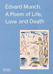 Edvard Munch: A Poem of Life, Love and Death цена и информация | Книги об искусстве | 220.lv