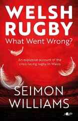 Welsh Rugby: What Went Wrong? cena un informācija | Grāmatas par veselīgu dzīvesveidu un uzturu | 220.lv