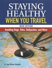 Staying Healthy When You Travel: Avoiding Bugs, Bites, Bellyaches, and More cena un informācija | Ceļojumu apraksti, ceļveži | 220.lv