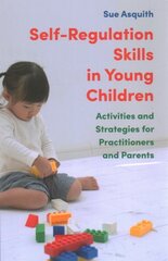 Self-Regulation Skills in Young Children: Activities and Strategies for Practitioners and Parents cena un informācija | Sociālo zinātņu grāmatas | 220.lv