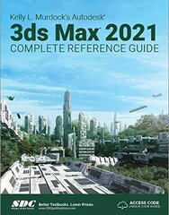 Kelly L. Murdock's Autodesk 3ds Max 2021 Complete Reference Guide cena un informācija | Ekonomikas grāmatas | 220.lv