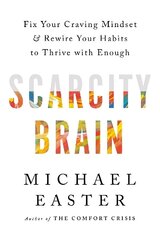 Scarcity Brain: Fix Your Craving Mindset and Rewire Your Habits to Thrive with Enough цена и информация | Самоучители | 220.lv