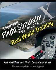 Microsoft Flight Simulator X For Pilots: Real World Training цена и информация | Книги по экономике | 220.lv