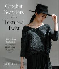 Crochet Sweaters with a Textured Twist: 15 Timeless Patterns for Gorgeous Handcrafted Garments cena un informācija | Grāmatas par veselīgu dzīvesveidu un uzturu | 220.lv