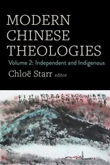 Modern Chinese Theologies: Volume 2: Independent and Indigenous цена и информация | Духовная литература | 220.lv