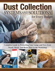 Dust Collection Systems and Solutions for Every Budget: Complete Guide to Protecting Your Lungs and Eyes цена и информация | Книги о питании и здоровом образе жизни | 220.lv