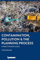 Contamination, Pollution & the Planning Process: A Practitioner's Guide cena un informācija | Ekonomikas grāmatas | 220.lv