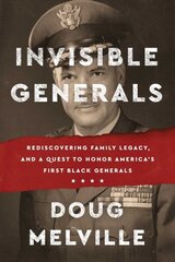 Invisible Generals: Rediscovering Family Legacy, and a Quest to Honor America's First Black Generals cena un informācija | Sociālo zinātņu grāmatas | 220.lv