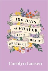 100 Days of Prayer for a Grateful Heart цена и информация | Духовная литература | 220.lv