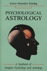 Psychological Astrology: A Synthesis of Jungian Psychology and Astrology cena un informācija | Pašpalīdzības grāmatas | 220.lv