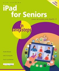 iPad for Seniors in easy steps: Covers all models with iPadOS 17 13th edition cena un informācija | Ekonomikas grāmatas | 220.lv