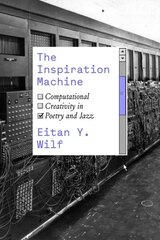 Inspiration Machine: Computational Creativity in Poetry and Jazz cena un informācija | Sociālo zinātņu grāmatas | 220.lv