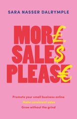 More Sales Please: Promote your small business online, make consistent sales, grow without the grind cena un informācija | Ekonomikas grāmatas | 220.lv