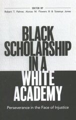 Black Scholarship in a White Academy: Perseverance in the Face of Injustice цена и информация | Книги по социальным наукам | 220.lv