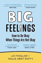 Big Feelings: How to Be Okay When Things Are Not Okay Main цена и информация | Самоучители | 220.lv