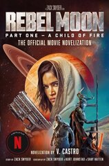 Rebel Moon Part One - A Child Of Fire: The Official Novelization cena un informācija | Fantāzija, fantastikas grāmatas | 220.lv