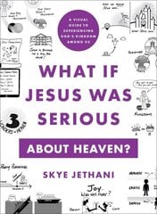 What If Jesus Was Serious about Heaven? A Visual Guide to Experiencing God`s Kingdom among Us цена и информация | Духовная литература | 220.lv