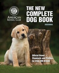 New Complete Dog Book, The, 23rd Edition: Official Breed Standards and Profiles for Over 200 Breeds 23rd edition cena un informācija | Grāmatas par veselīgu dzīvesveidu un uzturu | 220.lv