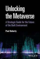 Unlocking the Metaverse: A Strategic Guide for the Future of the Built Environment cena un informācija | Sociālo zinātņu grāmatas | 220.lv