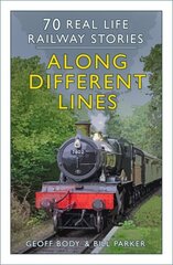 Along Different Lines: 70 Real Life Railway Stories New edition cena un informācija | Ceļojumu apraksti, ceļveži | 220.lv