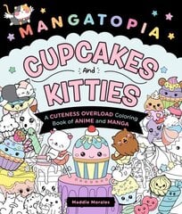 Mangatopia: Cupcakes and Kitties: A Cuteness Overload Coloring Book of Anime and Manga cena un informācija | Fantāzija, fantastikas grāmatas | 220.lv