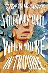 You Only Call When You're in Trouble: A Novel цена и информация | Самоучители | 220.lv