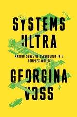 Systems Ultra: Making Sense of Technology in a Complex World cena un informācija | Sociālo zinātņu grāmatas | 220.lv