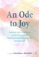 Ode to Joy: Judaism and Happiness in the Thought of Rabbi Lord Jonathan Sacks and Beyond 1st ed. 2023 цена и информация | Духовная литература | 220.lv