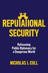 Reputational Security: Refocusing Public Diplomacy for a Dangerous World цена и информация | Книги по социальным наукам | 220.lv