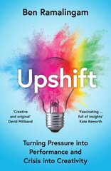 Upshift: Turning Pressure into Performance and Crisis into Creativity цена и информация | Книги по социальным наукам | 220.lv