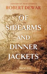 Of Sidearms and Dinner Jackets: A Novel cena un informācija | Fantāzija, fantastikas grāmatas | 220.lv